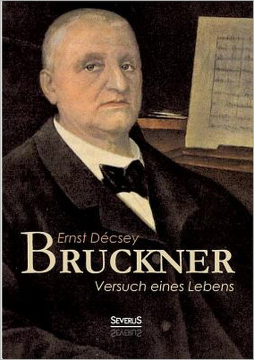 Bruckner - Versuch eines Lebens by Ernst Décsey