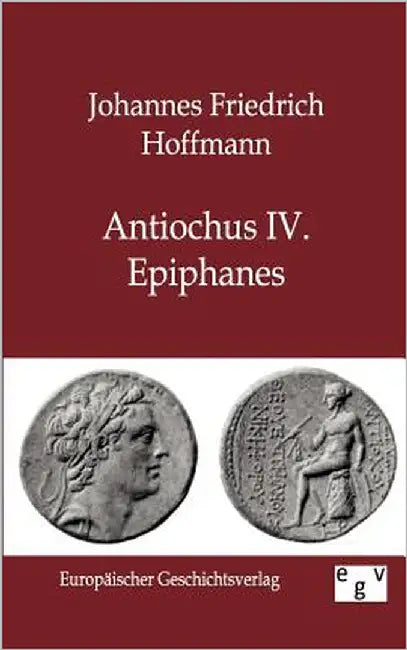 Antiochus IV. Epiphanes by Hoffmann, Johannes Friedrich