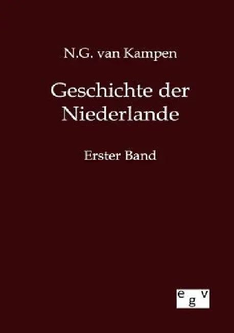 Geschichte der Niederlande by N. G. Van Kampen