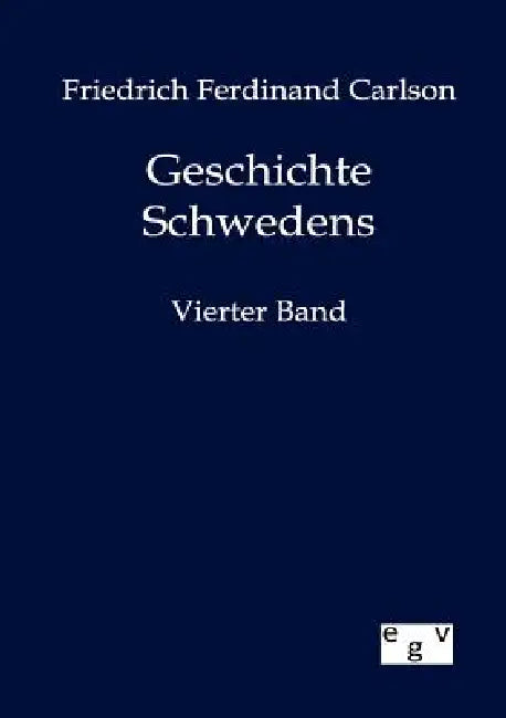 Geschichte Schwedens by Friedrich Ferdinand Carlson