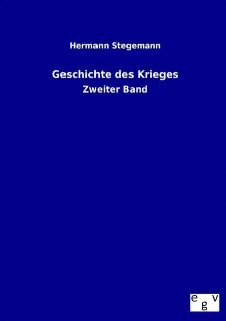 Geschichte des Krieges by Hermann Stegemann