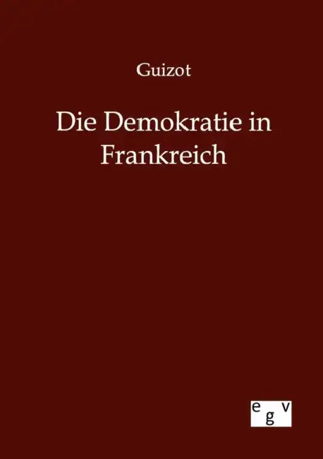 Die Demokratie in Frankreich by Guizot
