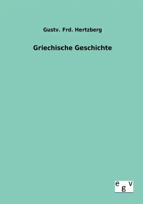 Griechische Geschichte by Gustv Frd Hertzberg