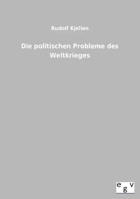 Die politischen Probleme des Weltkrieges by Rudolf Kjellen