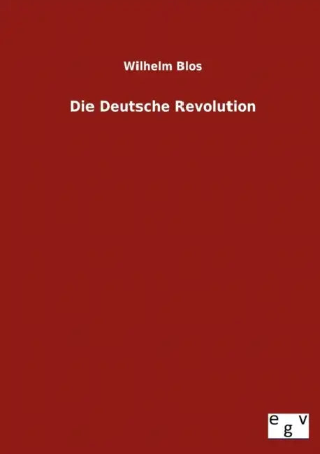 Die Deutsche Revolution by Wilhelm Blos