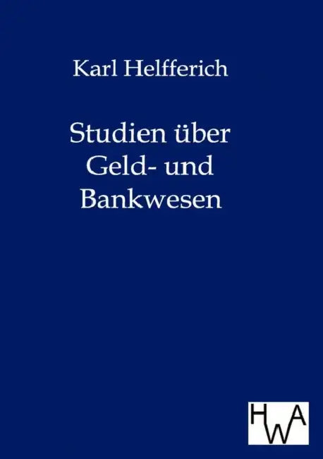 Studien über Geld- und Bankwesen by Karl Helfferich