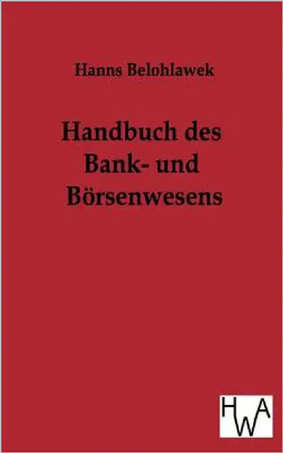 Handbuch des Bank- und Börsenwesens by Belohlawek, Hanns
