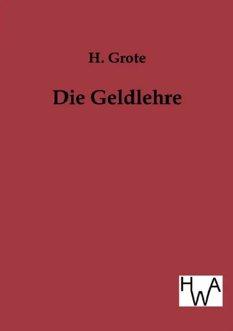 Die Geldlehre by H. Grote