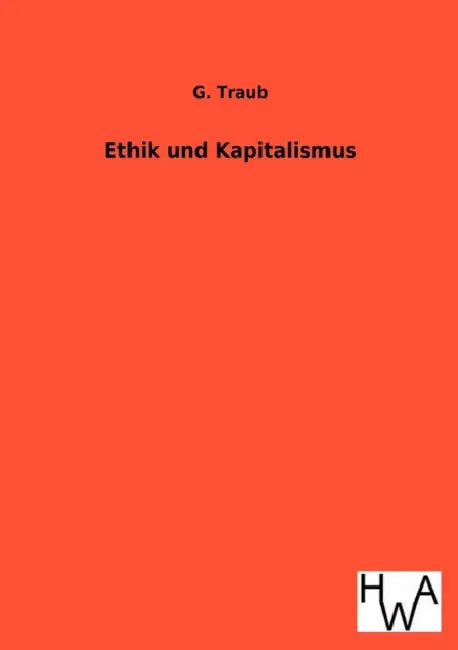 Ethik und Kapitalismus by G. Traub