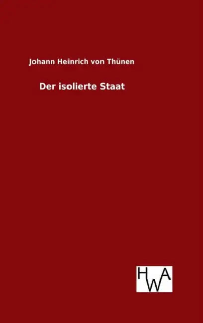 Der isolierte Staat by Johann Heinrich Von Thünen