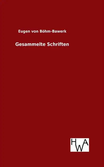 Gesammelte Schriften by Eugen Von Böhm-Bawerk