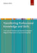 Transferring Professional Knowledge and Skills: The Case of Central and Eastern European Migrant Physicians in German Hospitals by Juliane Klein