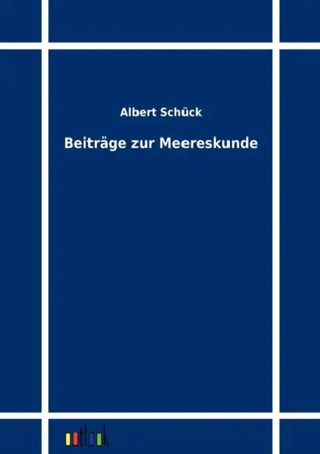 Beiträge zur Meereskunde by Albert Schück