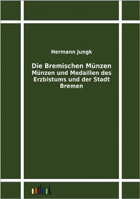 Die Bremischen Münzen by Jungk, Hermann