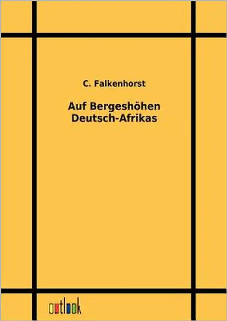 Auf Bergeshöhen Deutsch-Afrikas by Falkenhorst, C.