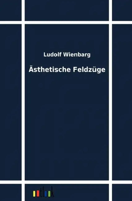 Ästhetische Feldzüge by Ludolf Wienbarg
