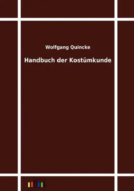 Handbuch der Kostümkunde by Wolfgang Quincke
