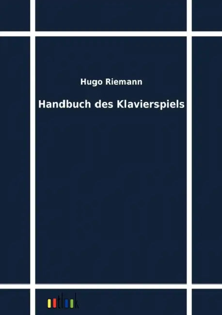 Handbuch des Klavierspiels by Hugo Riemann