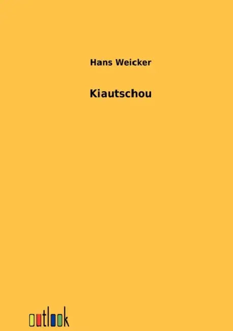 Kiautschou by Hans Weicker