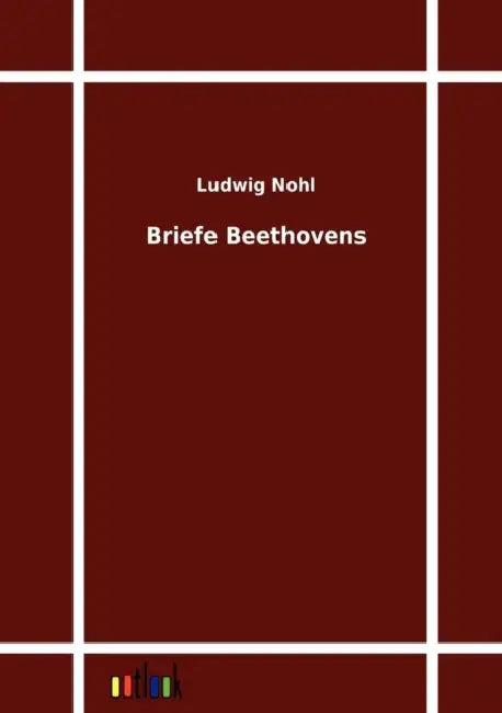Briefe Beethovens by Ludwig Nohl