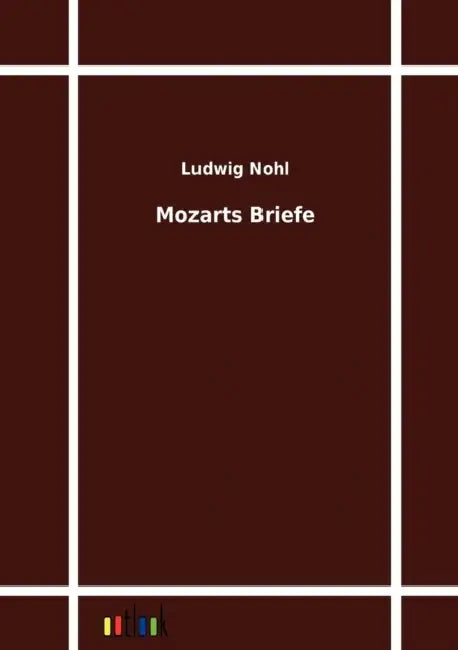Mozarts Briefe by Ludwig Nohl