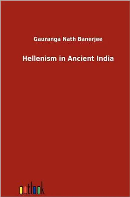 Hellenism in Ancient India by Banerjee, Gauranga Nath