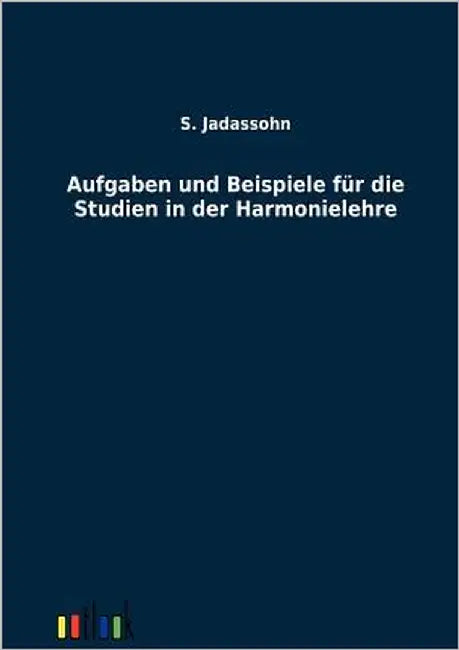 Aufgaben und Beispiele für die Studien in der Harmonielehre by Jadassohn, S.