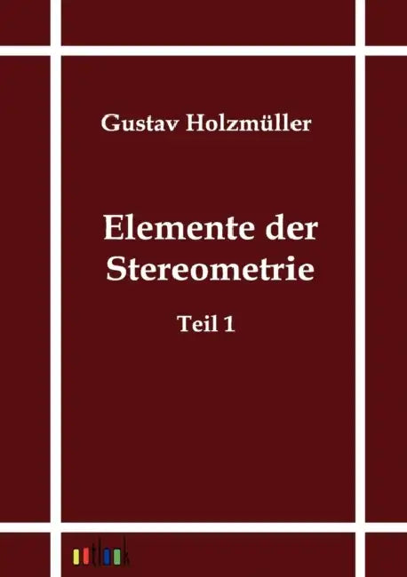 Elemente der Stereometrie by Gustav Holzmüller