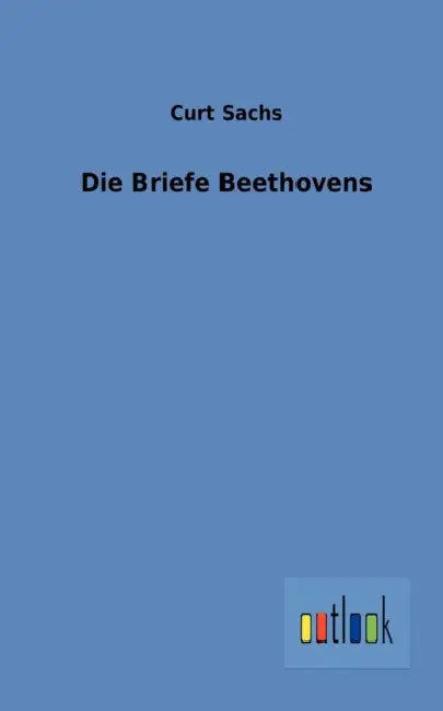 Die Briefe Beethovens by Curt Sachs