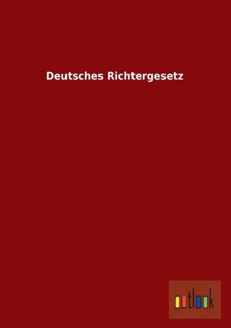 Deutsches Richtergesetz by Ohne Autor