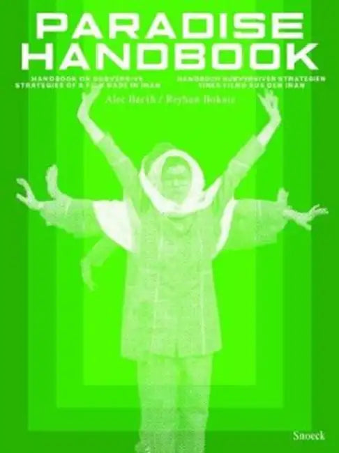 Paradise Handbook: Handbuch Subversiver Strategien Eines Films Aus Dem Iran by Alec Barth, Reyhan Bokaie, Andreas Baur