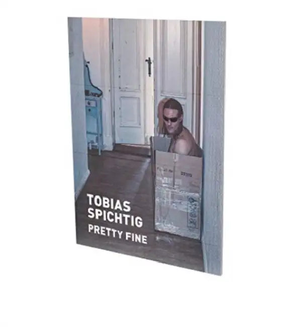Tobias Spichtig: Pretty Fine: Cat. Cfa Contemporary Fine Arts Berlin by Theresa Patzschke, Kristian Vistrup Madsen, Bruno Brunnet