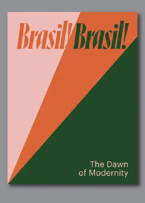 Brasil! Brasil!: The Dawn of Modernity by Eduardo Jorge de Oliveira, Gênese Andrade, Maria Alice Milliet