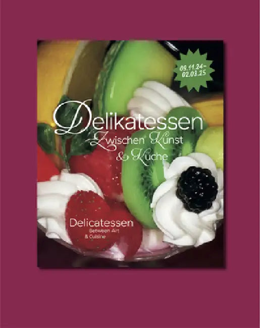 Delicatessen. Between Art & Cuisine: Cat. Kunsthalle Nuremberg by Harriet Zilch, Alexander Graeff, Michael Kröger