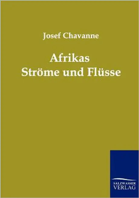 Afrikas Ströme und Flüsse by Chavanne, Josef