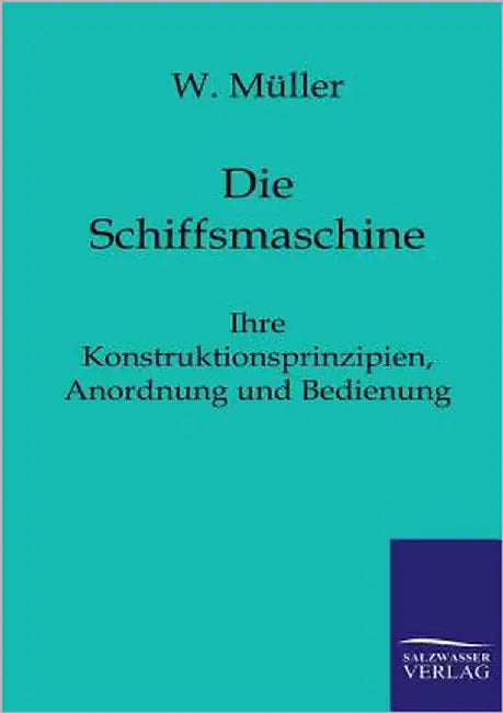 Die Schiffsmaschine by Müller, W.