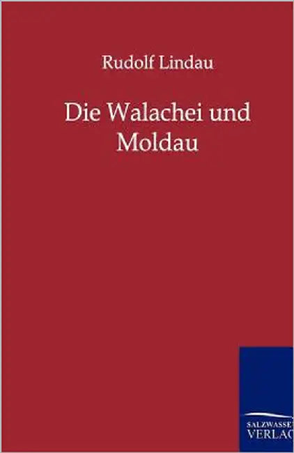 Die Walachei Und Moldau by Lindau, Rudolf