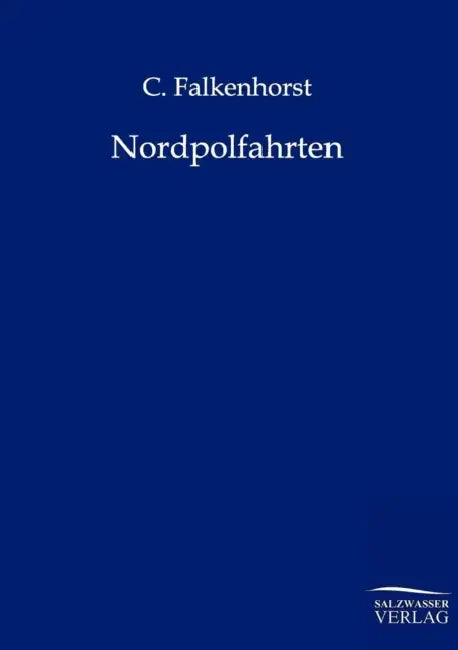 Nordpolfahrten by C. Falkenhorst