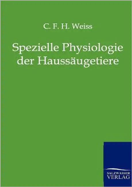 Spezielle Physiologie der Haussäugetiere by Weiss, C. F. H.