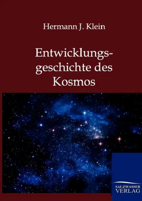 Entwicklungsgeschichte des Kosmos by Hermann J. Klein