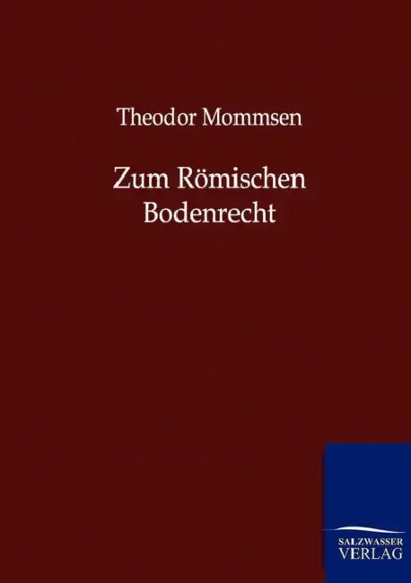 Zum Römischen Bodenrecht by Theodor Mommsen