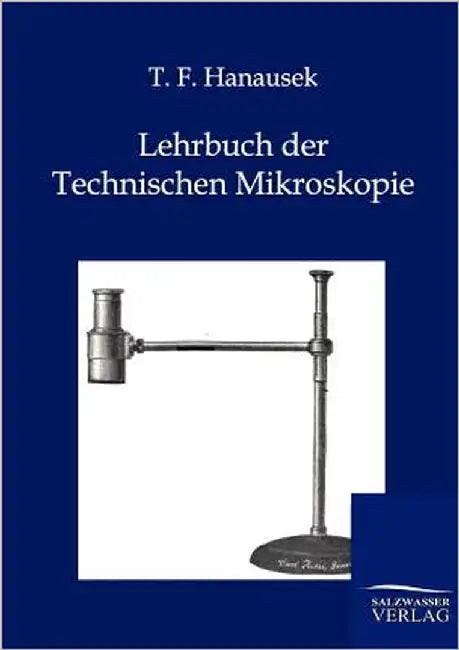 Lehrbuch der Technischen Mikroskopie by Hanausek, T. F.