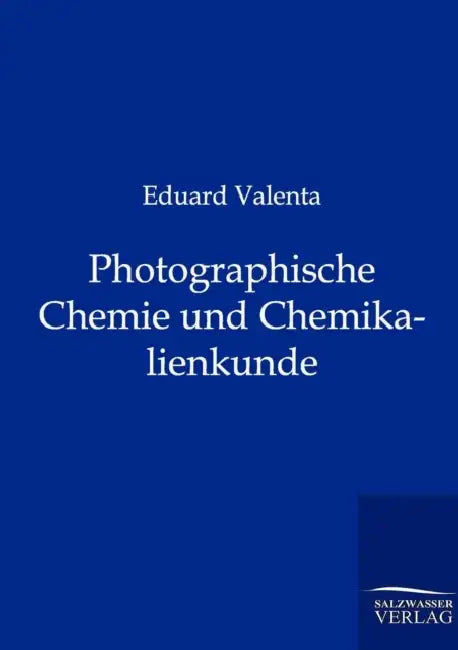 Photographische Chemie und Chemikalienkunde by Eduard Valenta