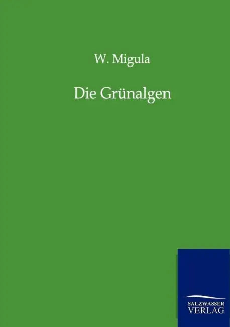 Die Grünalgen by W. Migula
