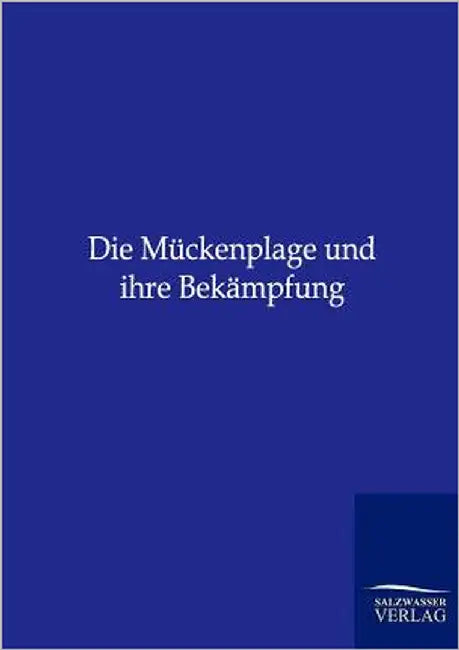 Die Mückenplage und ihre Bekämpfung by Ohne Autor