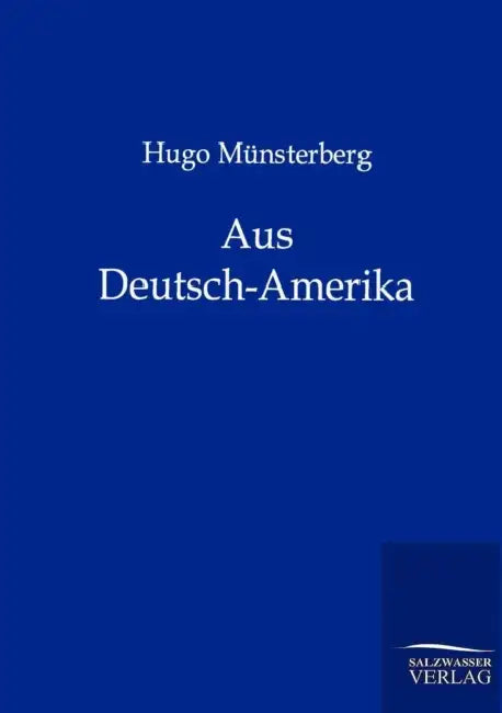 Aus Deutsch-Amerika by Hugo Münsterberg