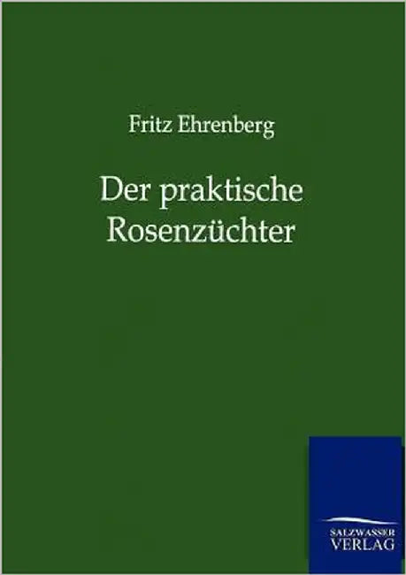 Der praktische Rosenzüchter by Ehrenberg, Fritz
