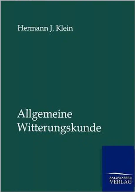 Allgemeine Witterungskunde by Klein, Hermann J.