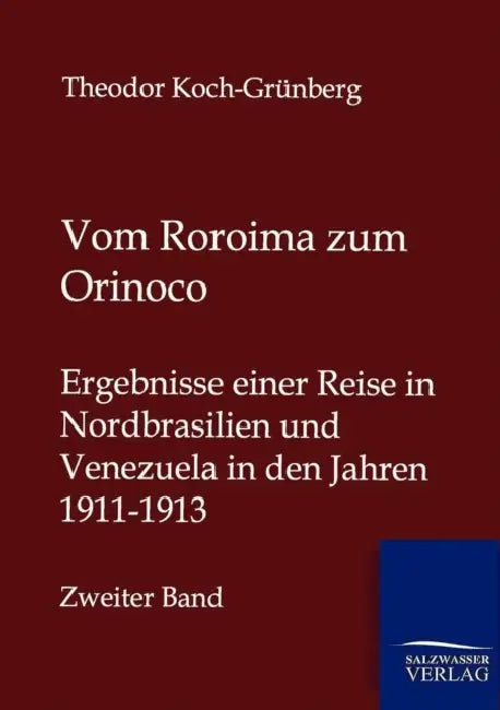 Vom Roroima zum Orinoco by Theodor Koch-Grünberg