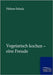Vegetarisch kochen - eine Freude by Schulz, Helene